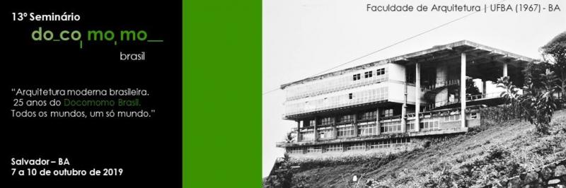 13 Seminrio Docomomo_Brasil: Arquitetura Moderna Brasileira. 25 anos do Docomomo Brasil. Todos os mundos. Um s mundo